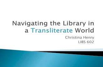 Libs 602 conference presentation on navigating the library in a transliterate world