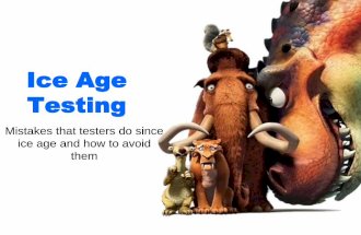 Ice Age Testing. Mistakes that testers do since Ice Age and how to avoid them