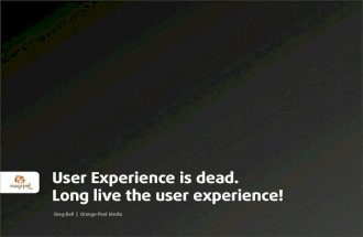 User Experience is dead. Long live the user experience!