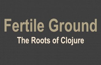 Fertile Ground: The Roots of Clojure