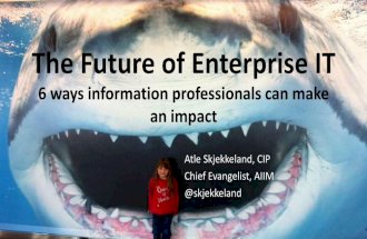 The Future of Enterprise IT - 6 ways information professionals can make an impact