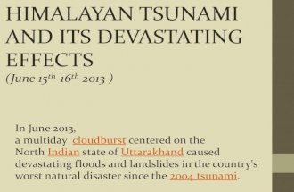 HIMALAYAN TSUNAMI AND ITS DEVASTATING EFFECTS (June 15th-16th 2013 )