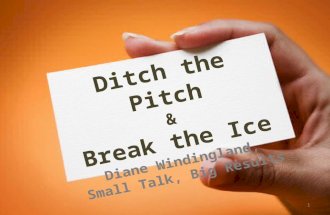 Ditch the Pitch and Break the Ice