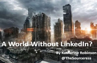 #FIRMday Birmingham 7th May 2015 Katharine Robinson "A world without LinkedIn"