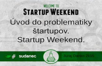 [SK] Úvod do problematiky štartupov. Startup Weekend