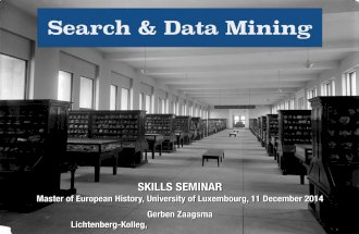 Introduction for skills seminar on Search and Data Mining, Master of European History, University of Luxembourg, 11 December 2014