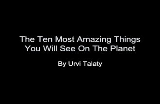The Ten Most Amazing Things You Will Ever See on the Planet