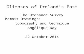 Glimpses of Ireland’s Past, The Ordnance Survey Memoir Drawings: topography and technique Angélique Day  22 October 2014