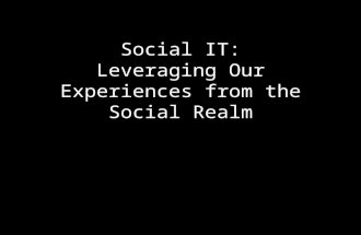 Social IT: Leveraging Our Experiences from the Social Realm