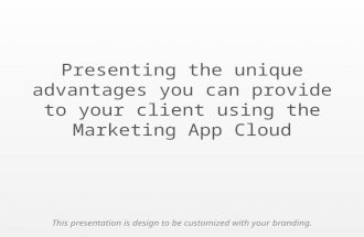 Presenting the unique advantages you can provide to your client using the Marketing App Cloud