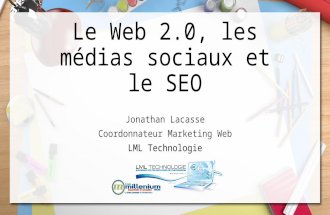 Le web 2.0 et les médias sociaux Jonathan Lacasse
