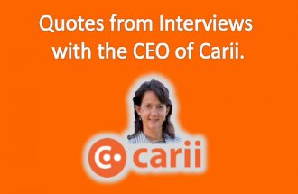 Quotes from Interviews with the CEO of Carii.