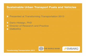 Sustainable Urban Transport Fuels and Vehicles - Dario Hidalgo - EMBARQ - Transforming Transportation 2013 - EMBARQ and The World Bank