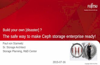 Ceph Day LA: Building your own disaster? The safe way to make Ceph storage ready!