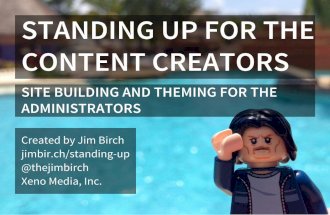 Standing up for the content creators: Site building and theming for the administrators | Drupal Presentation