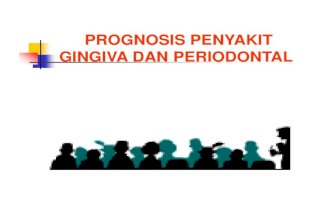 Pe 142 Slide Prognosis Penyakit Gingiva Dan Periodontal
