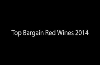Top red wine bargains 2014