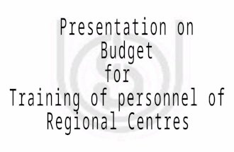 Presentation on budget for training of personnels of regional ceentres
