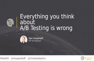 SXSW 2016 - Everything you think about A/B testing is wrong