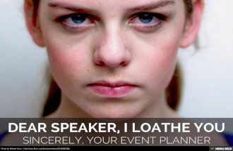 Dear Speaker, I Loathe You. Sincerely, Your Event Planner