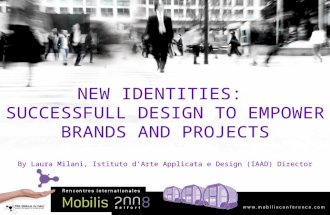 Mobilis 2008 - B2 : NEW IDENTITIES: SUCCESSFULL DESIGN TO EMPOWER BRANDS AND PROJECTS