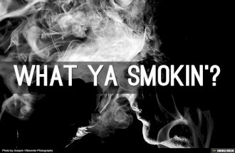 What ya smokin'?
