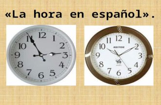 Tema 1 El Reloj y La Hora en Español.