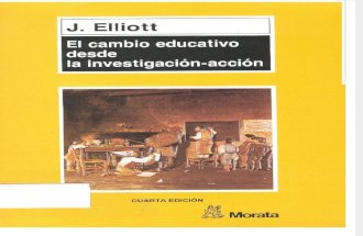 El Cambio Educativo Desde La Investigacion Accion by J Elliot