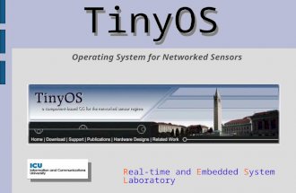 TinyOS Real-time and Embedded System Laboratory Operating System for Networked Sensors.