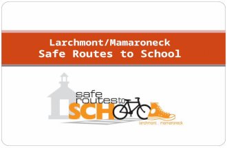 Larchmont/Mamaroneck Safe Routes to School. Why Safe Routes to School?  For the environment Air quality is measurably better around schools with more.