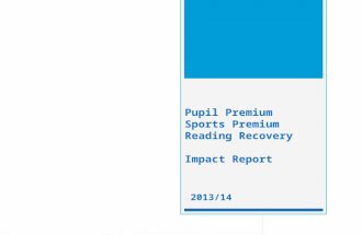 Pupil Premium Sports Premium Reading Recovery Impact Report 2013/14.