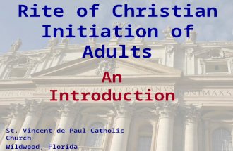 Rite of Christian Initiation of Adults An Introduction St. Vincent de Paul Catholic Church Wildwood, Florida.