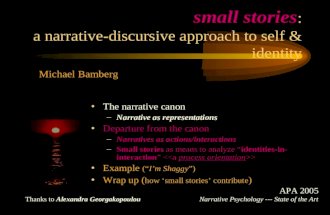 Small stories : a narrative-discursive approach to self & identity The narrative canon –Narrative as representations Departure from the canon –Narratives.