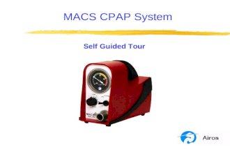 MACS CPAP System Self Guided Tour. Program Objectives This program is a self guided tour of the MACS CPAP System. At the end of this tour you will be.