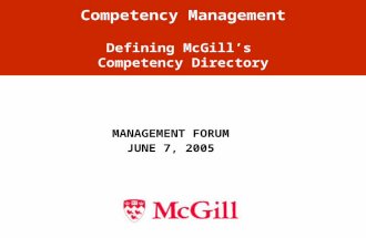 Competency Management Defining McGill’s Competency Directory MANAGEMENT FORUM JUNE 7, 2005.