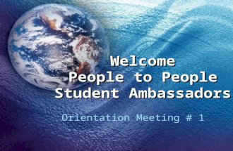 Welcome People to People Student Ambassadors Orientation Meeting # 1.