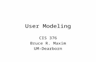 User Modeling CIS 376 Bruce R. Maxim UM-Dearborn.