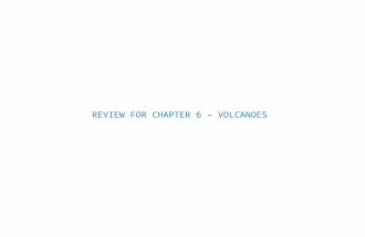 REVIEW FOR CHAPTER 6 – VOLCANOES. Where can we find volcanoes on earth? Most volcanoes are found near subduction zones and mid-ocean ridges. This explains.