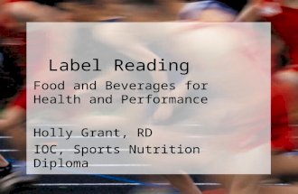 Label Reading Food and Beverages for Health and Performance Holly Grant, RD IOC, Sports Nutrition Diploma.