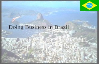 Doing Business in Brazil Brazil: Country Highlights  Brazil has the largest economy in South America  Brazil, along with India & China has highest.