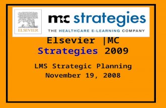 Elsevier |MC Strategies 2009 LMS Strategic Planning November 19, 2008.