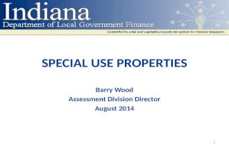 SPECIAL USE PROPERTIES Barry Wood Assessment Division Director August 2014 1.