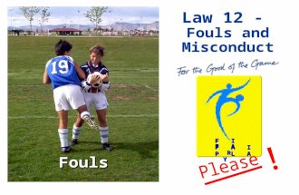 Fouls F I F A F A I R P L A Y ! Law 12 - Fouls and Misconduct Fouls.
