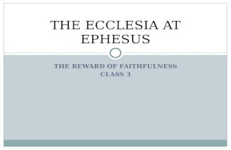 THE REWARD OF FAITHFULNESS CLASS 3 THE ECCLESIA AT EPHESUS.