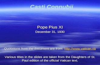 Casti Connubii Pope Pius XI December 31, 1930 Quotations from the document are from:   Various titles in the.