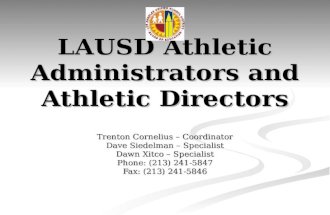 LAUSD Athletic Administrators and Athletic Directors Trenton Cornelius – Coordinator Dave Siedelman – Specialist Dawn Xitco – Specialist Phone: (213) 241-5847.