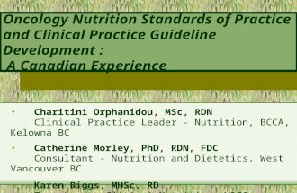 Oncology Nutrition Standards of Practice and Clinical Practice Guideline Development : A Canadian Experience Charitini Orphanidou, MSc, RDN Clinical Practice.