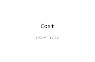Cost HSPM J712. Cost concepts Opportunity cost Total cost Fixed cost Variable cost Average cost Marginal cost.