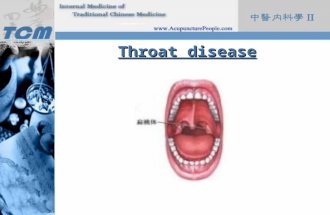 Throat disease. Character of Throat disease: -- Acute diseases more than chronic diseases -- Heat diseases more than cold diseases -- Excess diseases.