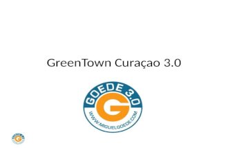 GreenTown Curaçao 3.0. Curaçao 3.0 Introduction Question: One can agree that the current refinery in the current location is not an option in the long.